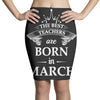 the best teachers are born in march Pencil Skirts