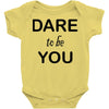 dare to be you Baby Bodysuit
