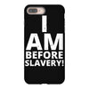 i am before slavery! iPhone 8 Plus