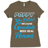 Poppy Was Created because Grankids Need Real Heroes Ladies Fitted T-Shirt