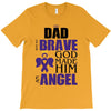 my dad was so brave god made him an angel T-Shirt