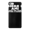 here i am what are your other 2 wishes iPhone 7 Case