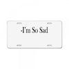 i'm so sad License Plate