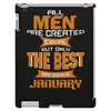 all men are created equal but only the best are born in january 1 iPad 3 and 4 Case