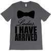 i have arrived T-Shirt