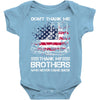 Veteran Don't Thank Me Thank My Brothers Who Never Came Back Baby Bodysuit