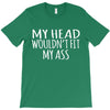 fit my ass T-Shirt