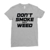 don't smoke shit weed Ladies Fitted T-Shirt
