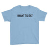 i want to eat Youth Tee