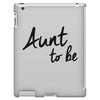 aunt to be iPad 3 and 4 Case