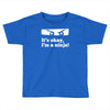 it's ok i'mk a ninja Toddler T-shirt