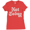 not today Ladies Fitted T-Shirt