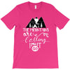 The Mountains Are Calling, I Must Go T-Shirt