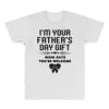 I'm Your Father's Day Gift Mom Says You're Welcome Girl All Over Men's T-shirt