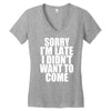 sorry i'm late i didn't want to come Women's V-Neck T-Shirt