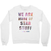 We Are Made of Star Stuff Crewneck Sweatshirt
