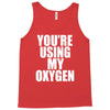 you're using my oxygen Tank Top