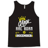 Kings Are Born In December Tank Top