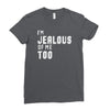 i'm jealous of me too Ladies Fitted T-Shirt