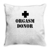orgasm donor t shirt funny t shirt cool tshirt shirt geek tee shirt 80 Throw Pillow