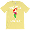 today is leg day T-Shirt