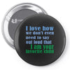 i am your favorite child Pin-back button