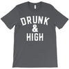 Drunk And High T-Shirt
