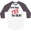 Yes To Sex! 3/4 Sleeve Shirt
