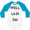 well, la di da 3/4 Sleeve Shirt
