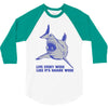 live every week like its shark week 3/4 Sleeve Shirt