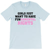 girls just want to have fundamental rights T-Shirt