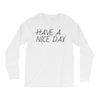 have a nice day Long Sleeve Shirts