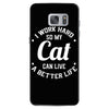 I Work Hard So My Cat Can Live A Better Life Samsung Galaxy S7