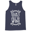 killing it crushing it and full of win Tank Top