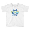Beach Please Toddler T-shirt