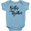 better together Baby Bodysuit