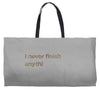 I Never Finish Anything Weekender Totes