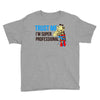 trust me i'm super professional Youth Tee