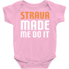 strava made me do it Baby Bodysuit