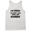 i'm sorry for what i said when i was hungry Tank Top