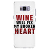 Wine Will Fix My Broken Heart Samsung Galaxy S8 Plus