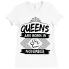 Queens Are Born In November Ladies Fitted T-Shirt