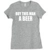 buy this man a beer Ladies Fitted T-Shirt