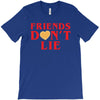 Friends Dont Lie T-Shirt