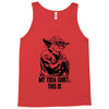 my yoda shirt, this is Tank Top