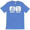my girl your girl funny T-Shirt