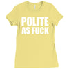 polite as fck Ladies Fitted T-Shirt