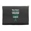 you can't scare or beat me i have been through liver cancer Accessory Pouches