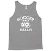 soccer takes balls Tank Top