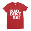 is my bike ok Ladies Fitted T-Shirt